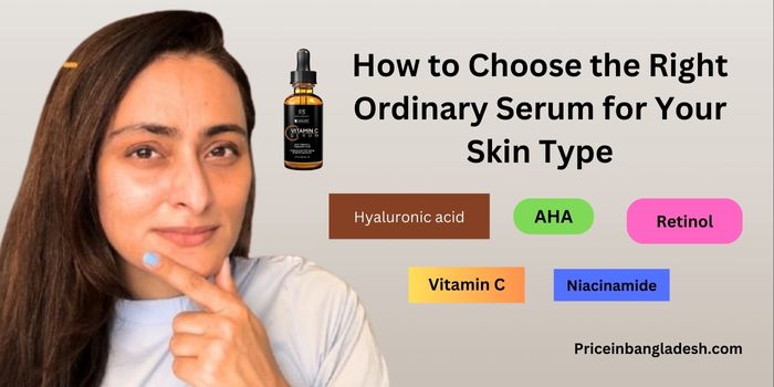 Choose the Right Ordinary Serum for Your Skin Type