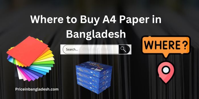 Where to Buy A4 Paper in Bangladesh