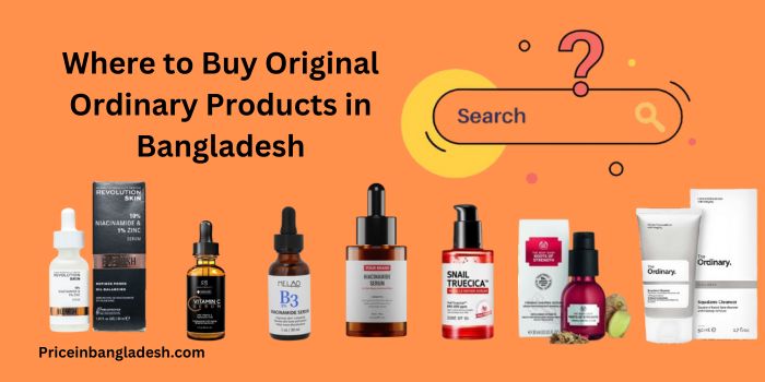 Where to Buy Original Ordinary Products in Bangladesh