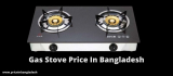 Gas Stove Price in Bangladesh- Best Seller