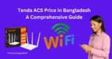 Tenda AC5 Price in Bangladesh – A Comprehensive Guide